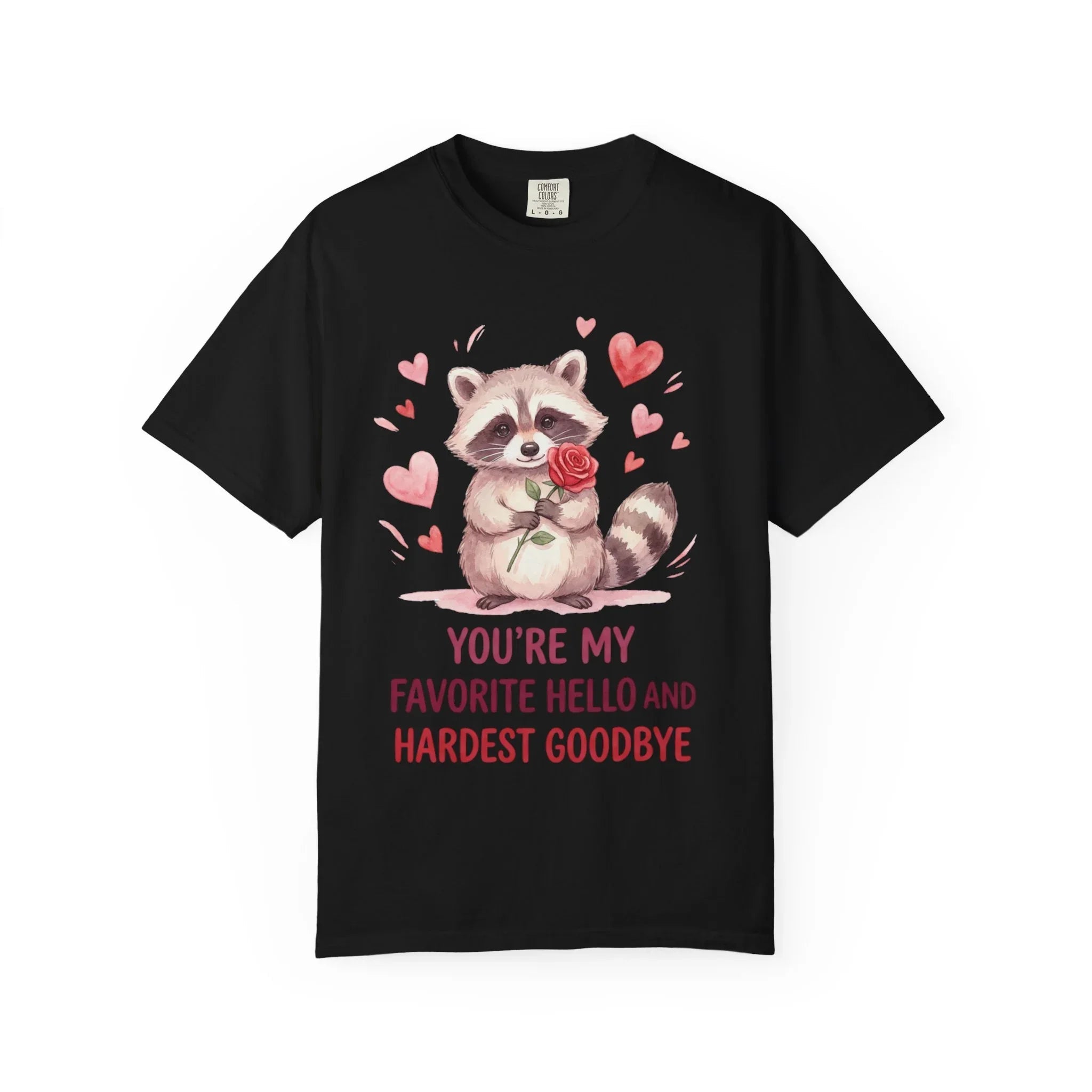 Raccoon Valentine T-Shirt | Youre My Favorite Hello Hardest Goodbye Graphic Tee Black