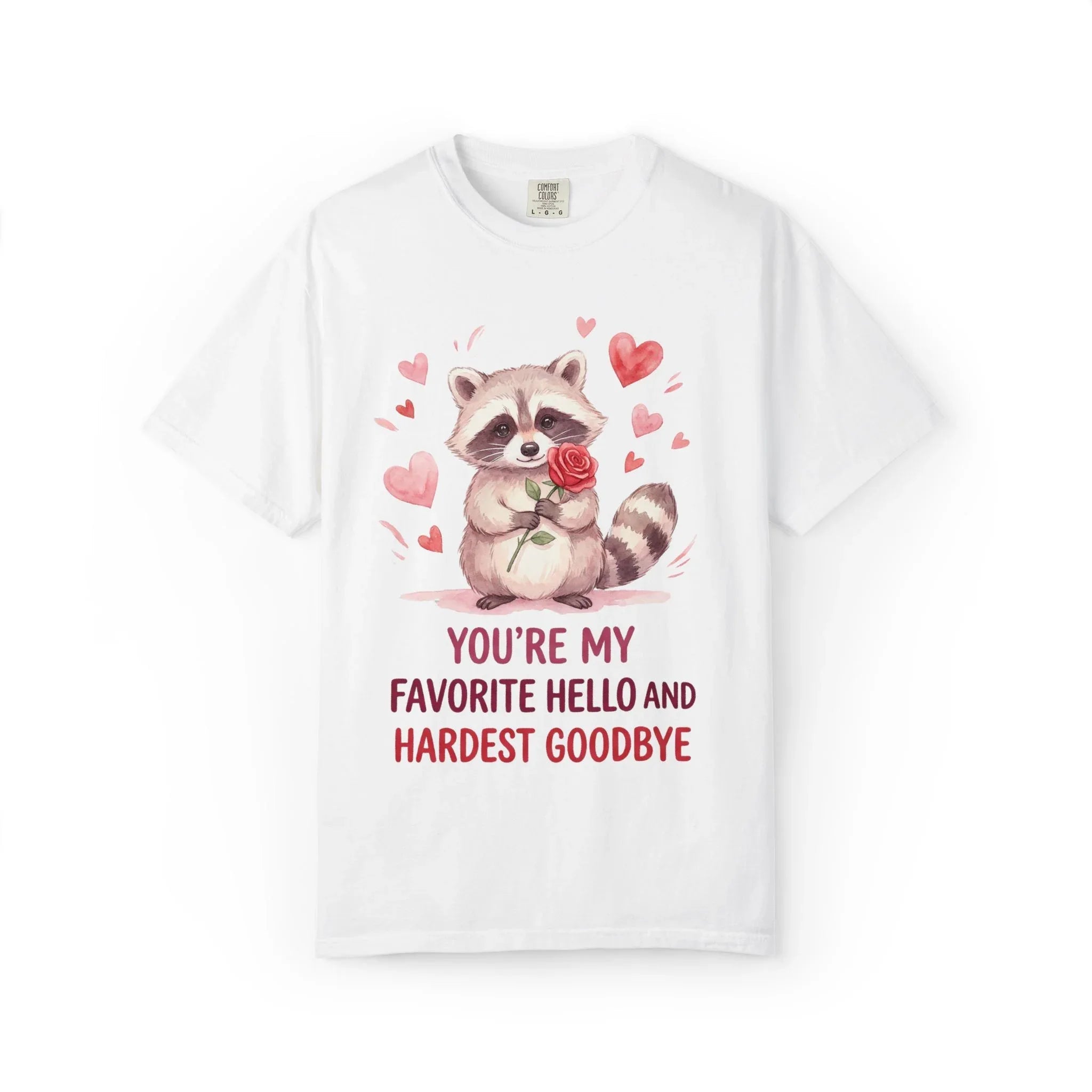 Raccoon Valentine T-Shirt | Youre My Favorite Hello Hardest Goodbye Graphic Tee
