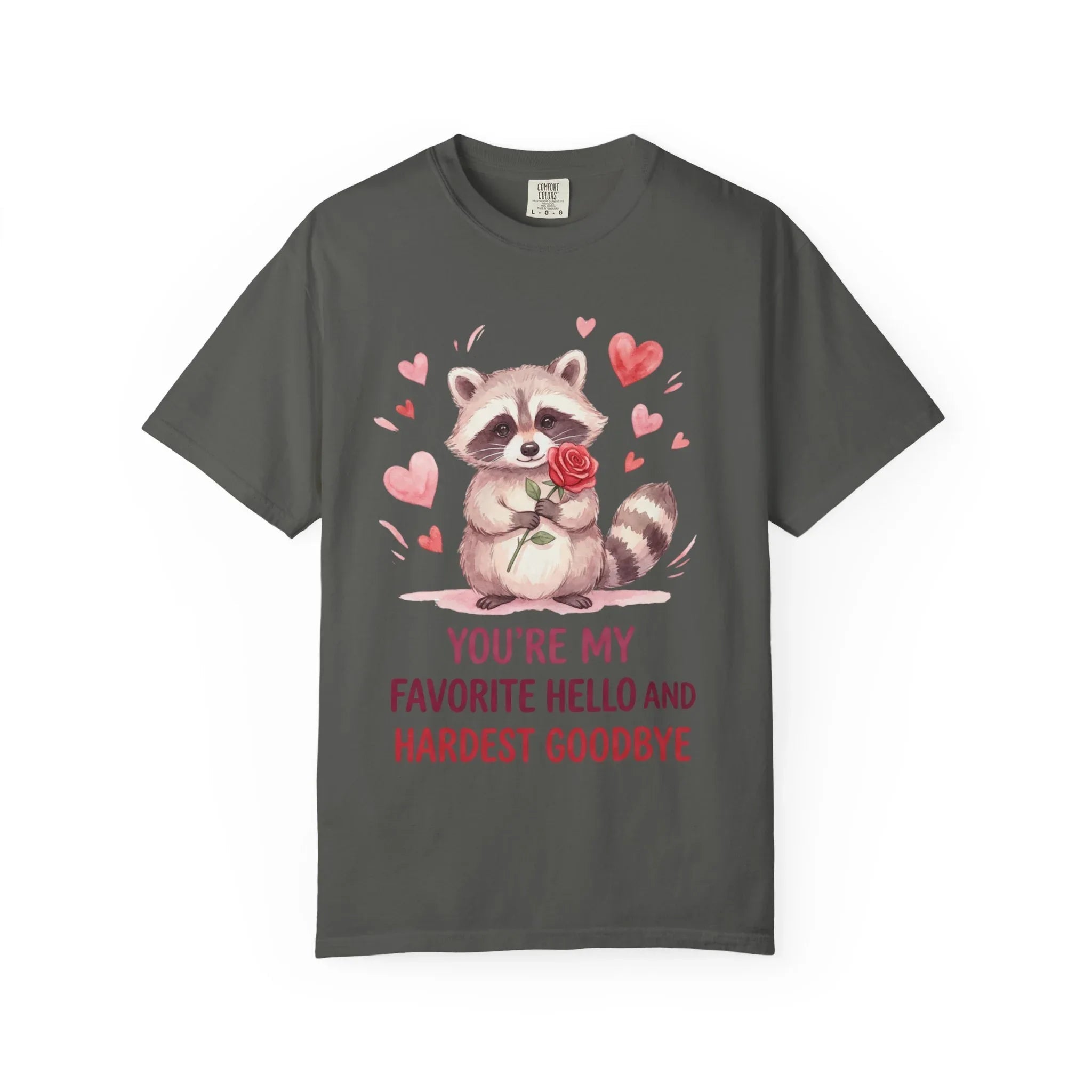 Raccoon Valentine T-Shirt | Youre My Favorite Hello Hardest Goodbye Graphic Tee Pepper